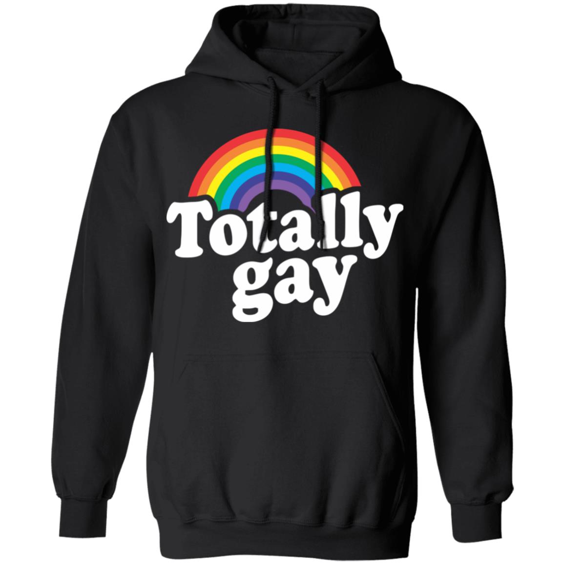 Totally Gay Hoodie T Shirt Cothing Plus Size - Teechipus