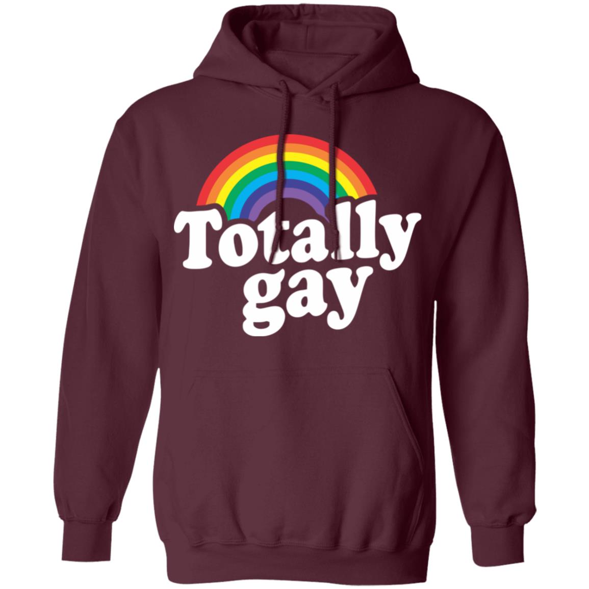 Totally Gay Hoodie T Shirt Cothing Plus Size - Teechipus
