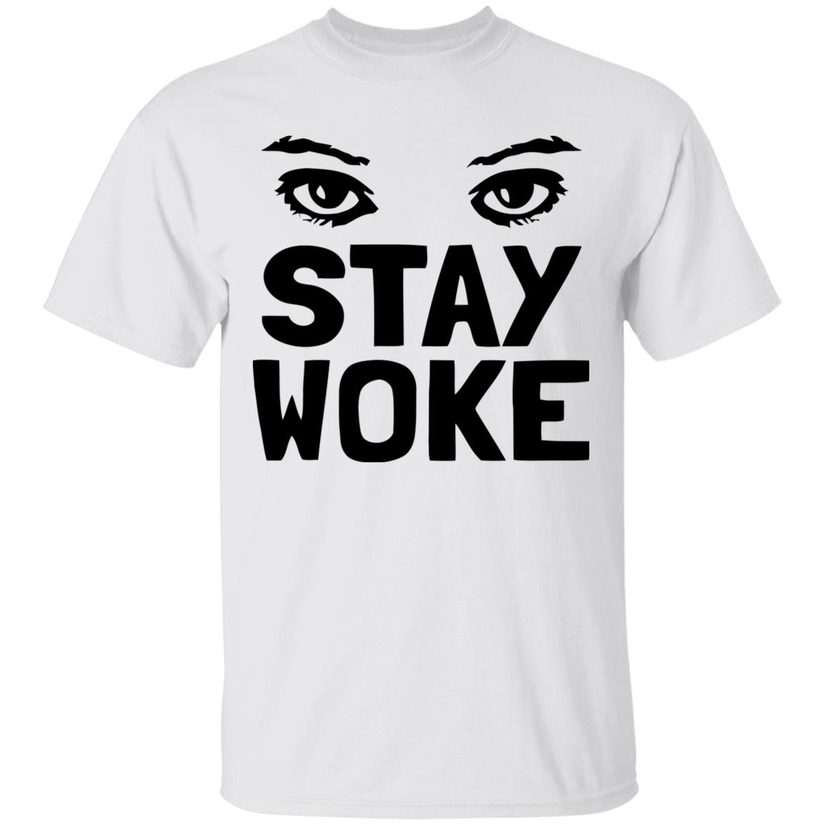 Stay Woke T Shirt With Eyes - Teechipus