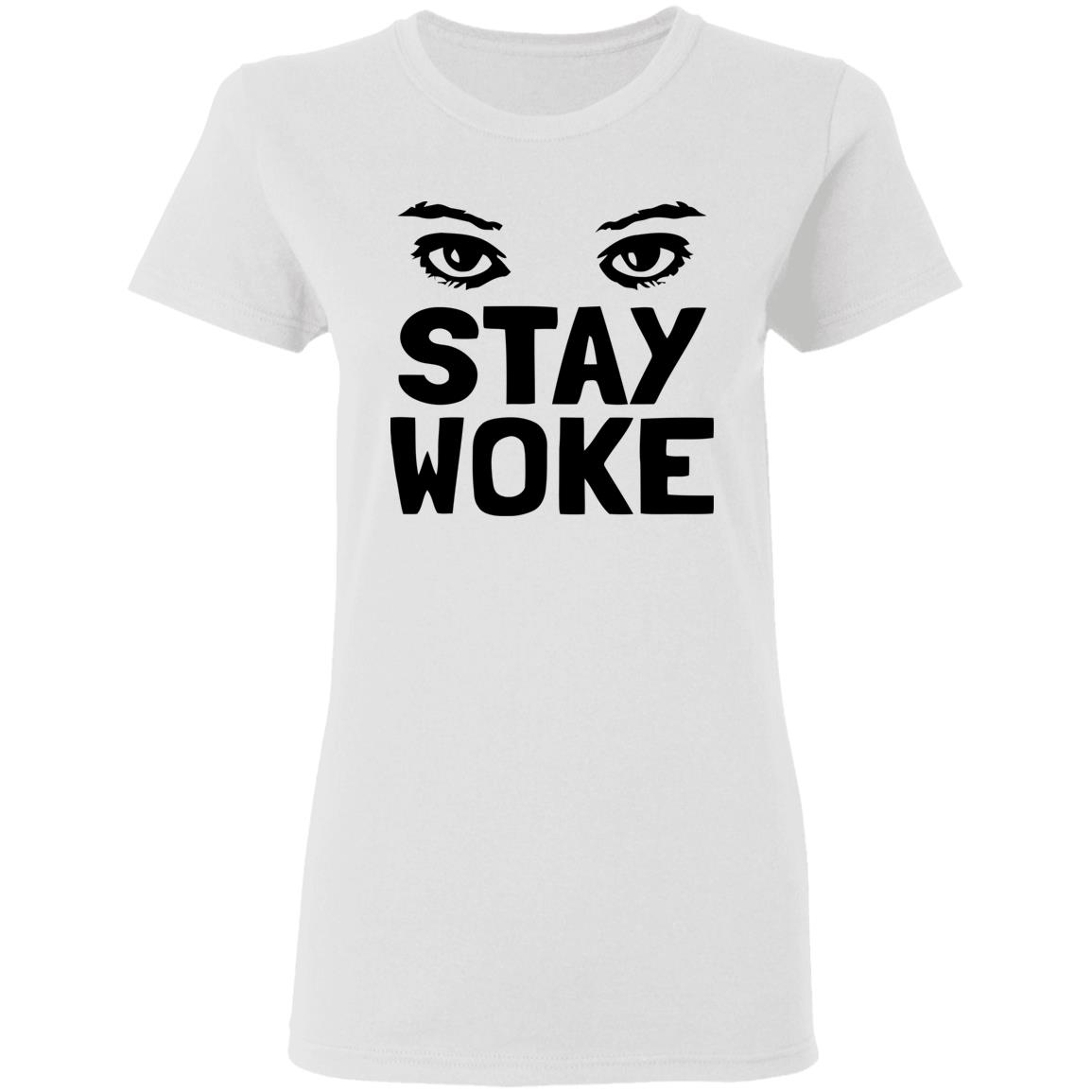 Stay Woke T Shirt With Eyes - Teechipus
