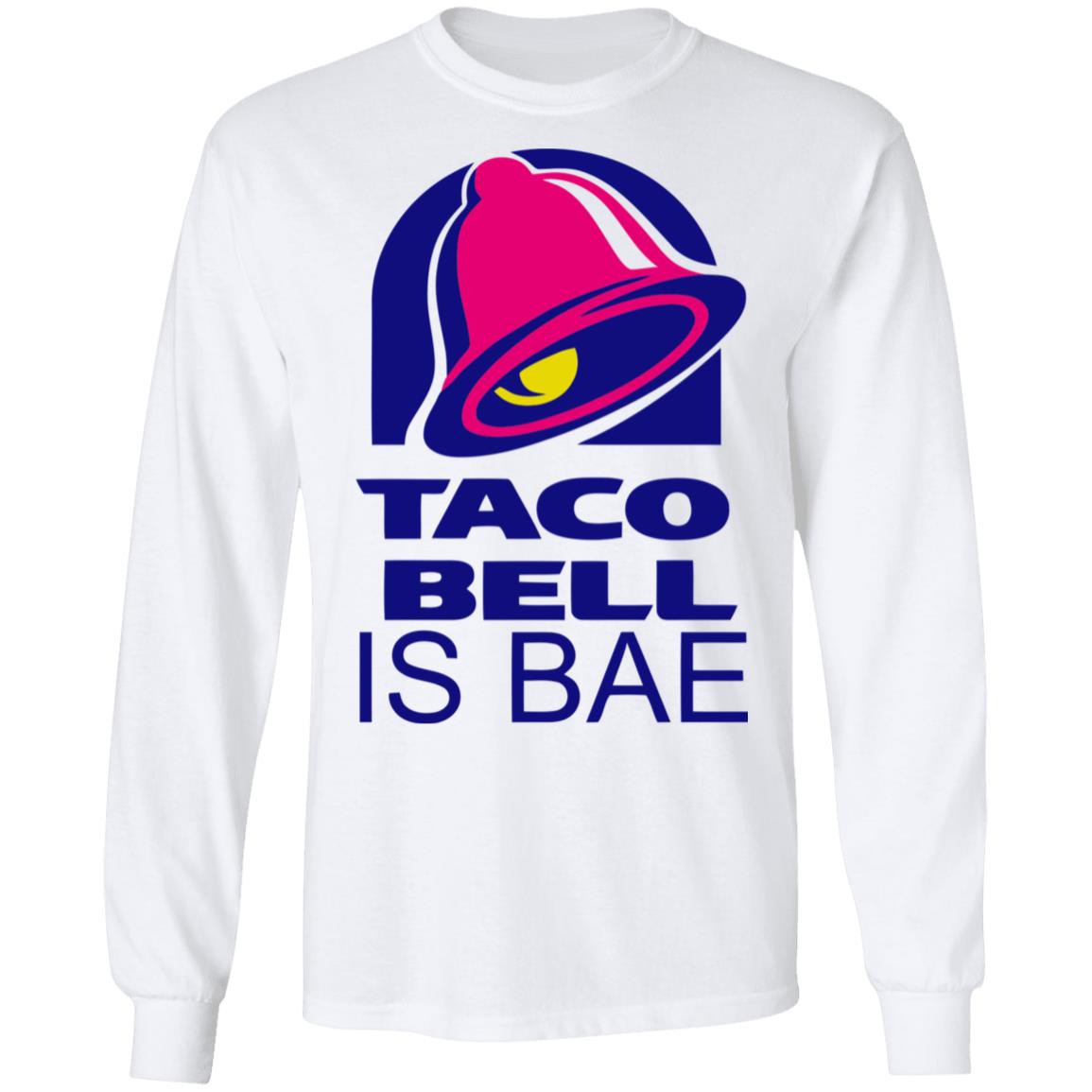 Hoosand Taco Bell is Bae Funny Hoodie White T Shirt - Teechipus