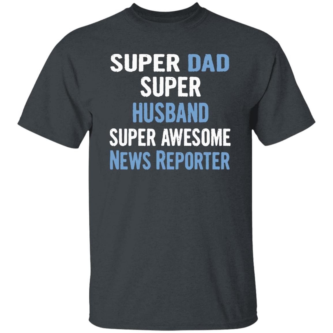 Super Dad Husband News Reporter Dad Black T Shirt - Teechipus