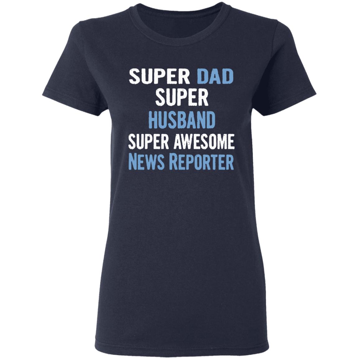 Super Dad Husband News Reporter Dad Black T Shirt - Teechipus