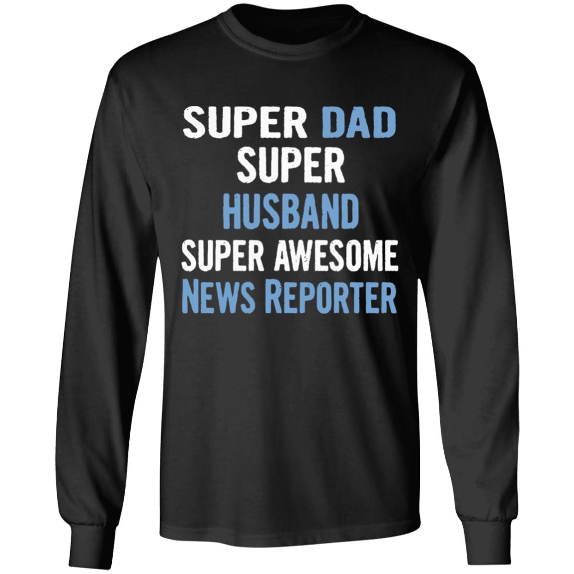 Super Dad Husband News Reporter Dad Black T Shirt - Teechipus