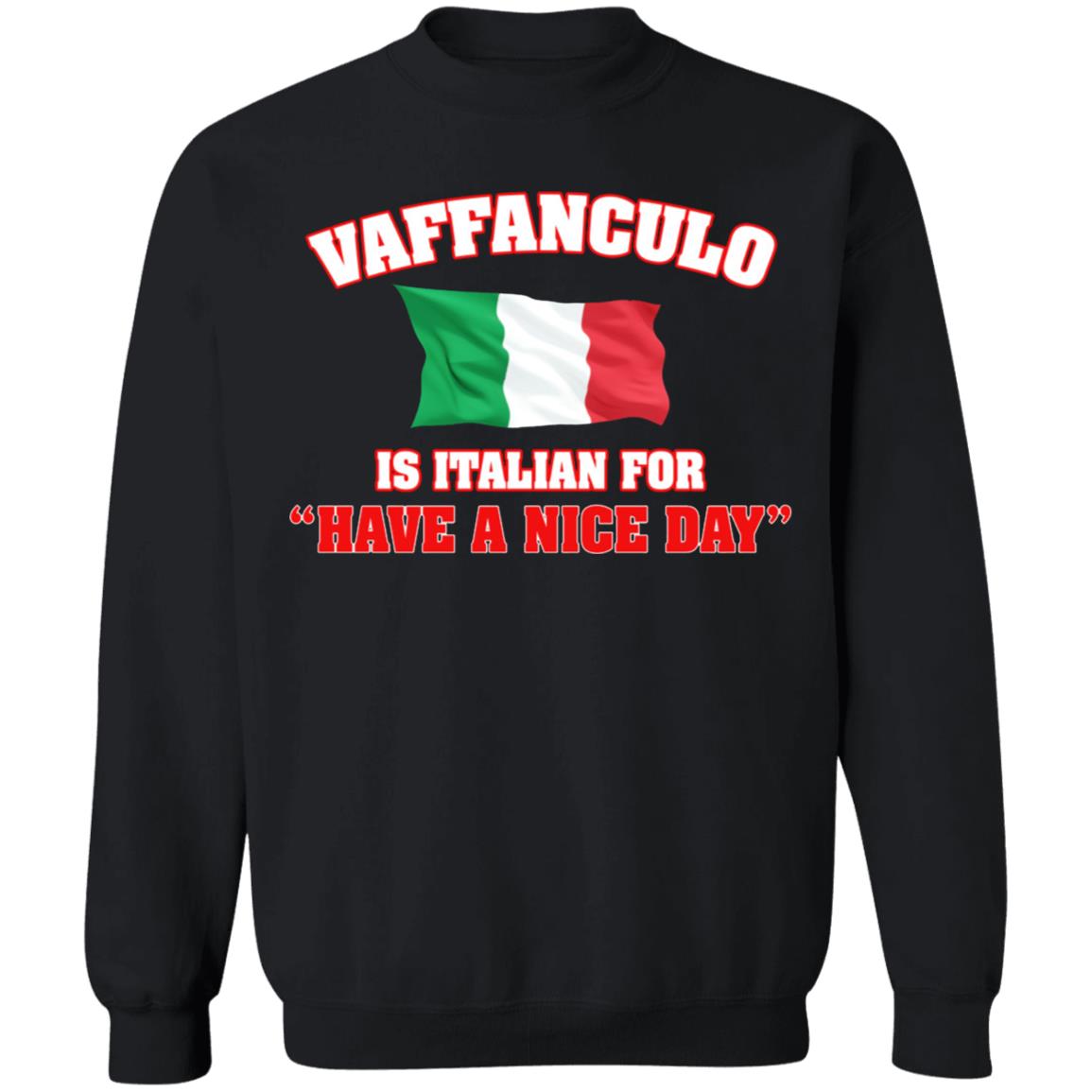 Vaffanculo Have A Nice Day Shirt Hoodie T Shirt - Teechipus