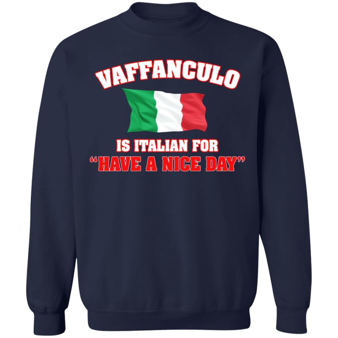 Vaffanculo Have A Nice Day Shirt Hoodie T Shirt - Teechipus