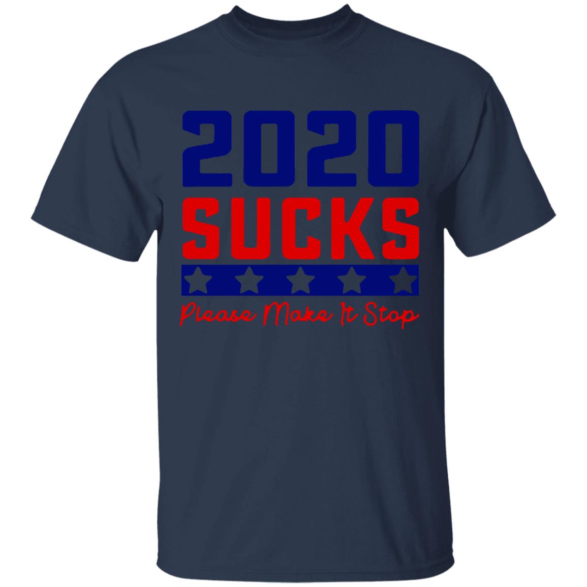 2020 Sucks Please Make It Stop shirt - Teechipus