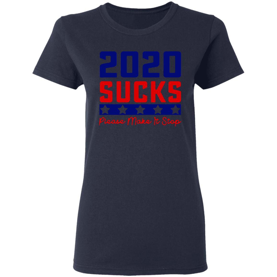 2020 Sucks Please Make It Stop shirt - Teechipus