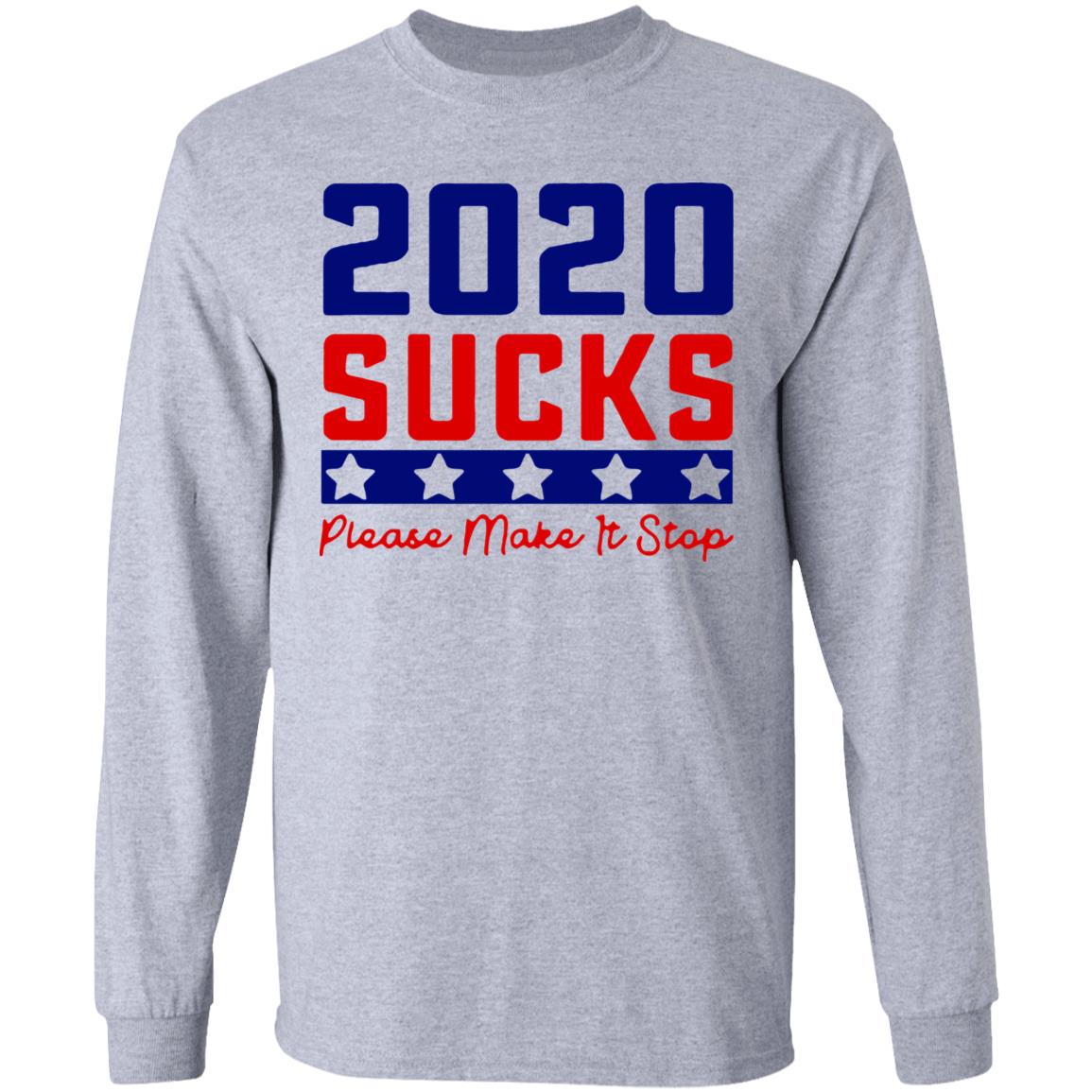 2020 Sucks Please Make It Stop shirt - Teechipus