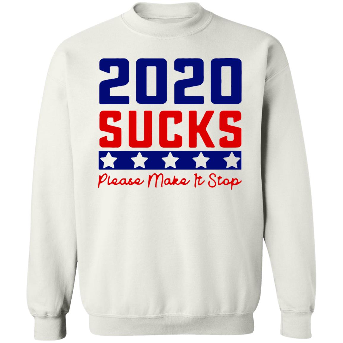 2020 Sucks Please Make It Stop shirt - Teechipus