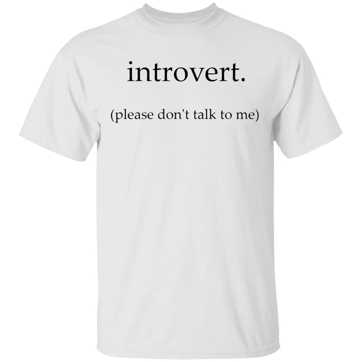 Introvert. Please don't talk to me T Shirt - Teechipus