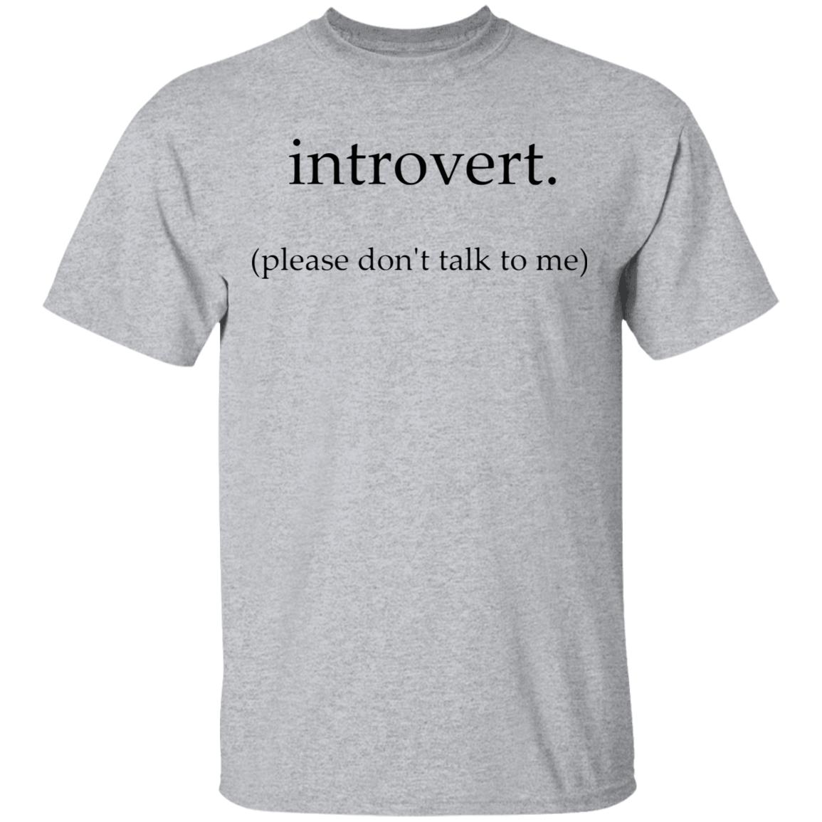 Introvert. Please don't talk to me T Shirt - Teechipus