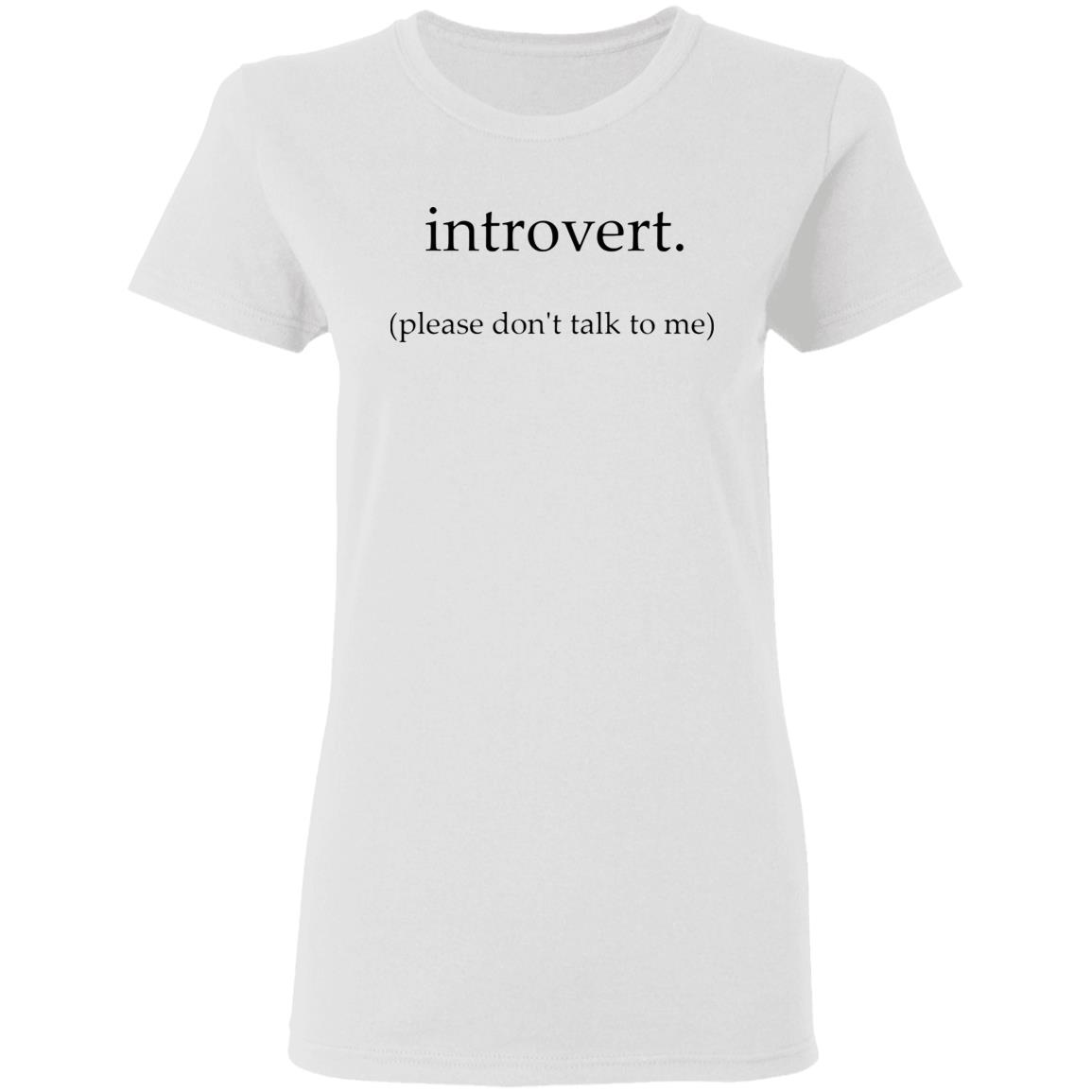 Introvert. Please don't talk to me T Shirt - Teechipus