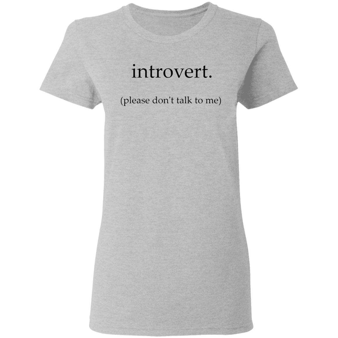 Introvert. Please don't talk to me T Shirt - Teechipus