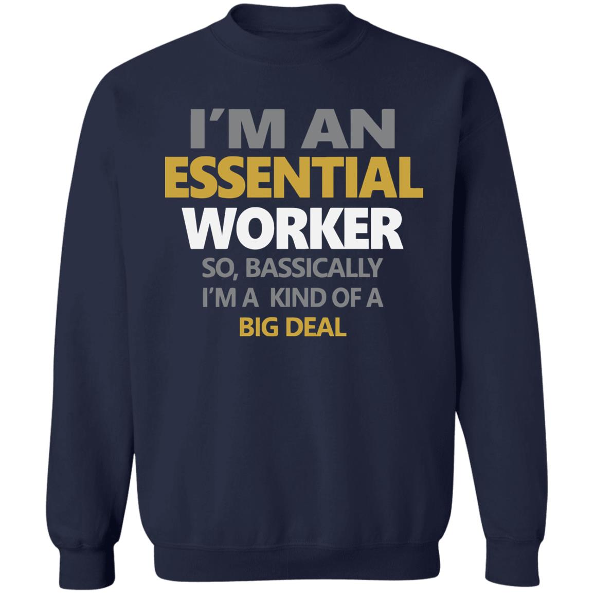 I’m an essential worker so basically I’m kind of a big deal shirt - Teechipus