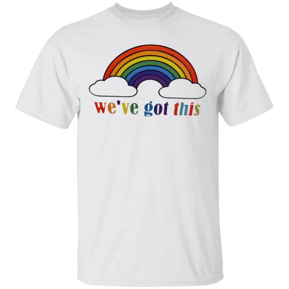 We've Got This T Shirt - Teechipus