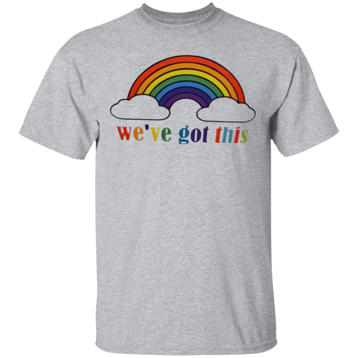 We've Got This T Shirt - Teechipus