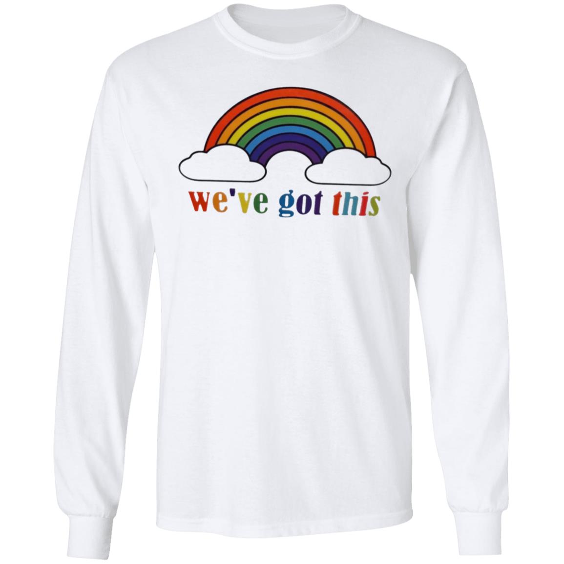 We've Got This T Shirt - Teechipus