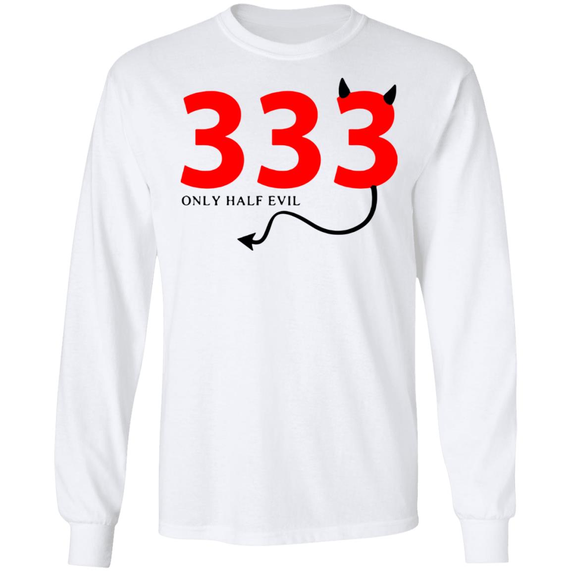 333 Only Half Evil Hooded Sweatshirt - Teechipus