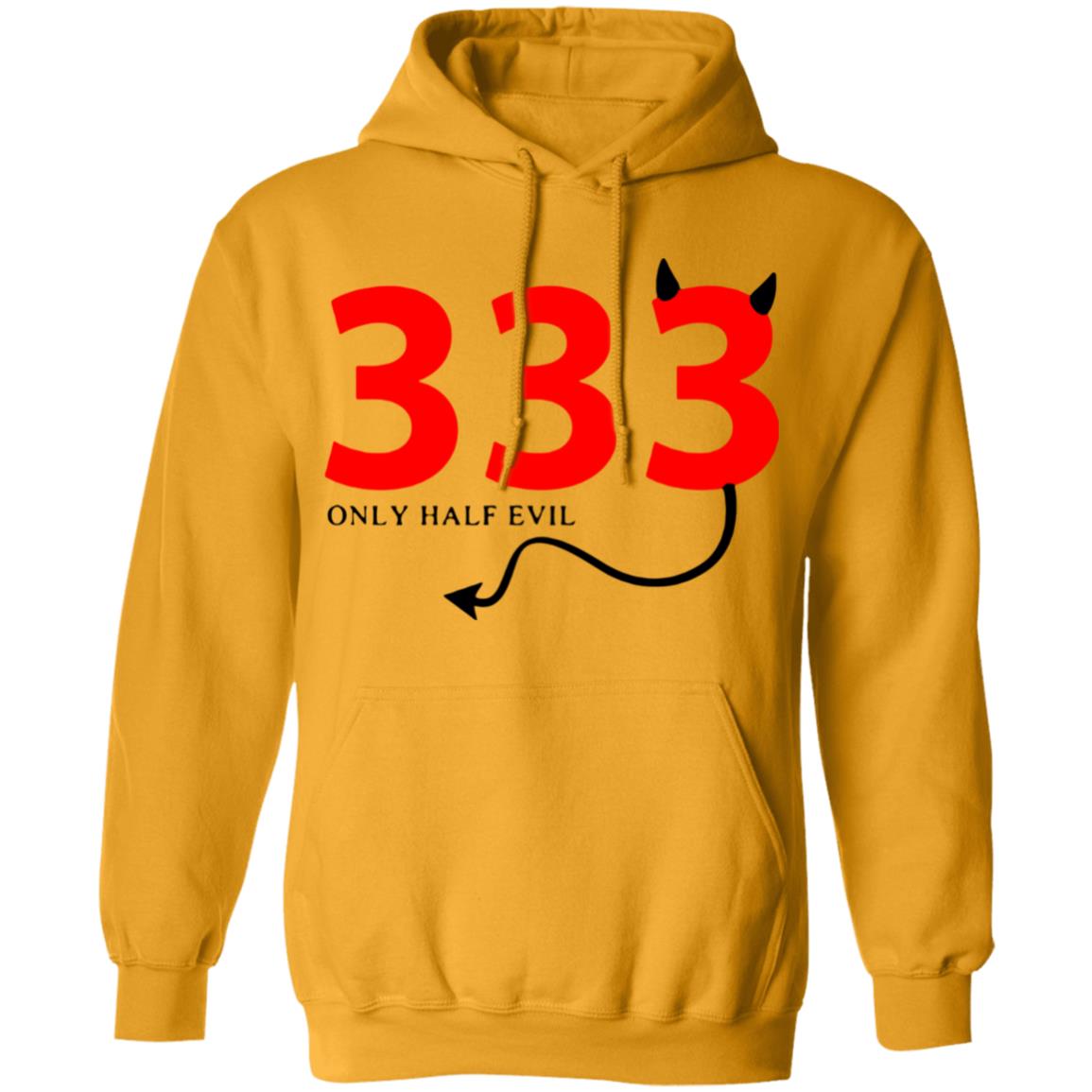 333 Only Half Evil Hooded Sweatshirt - Teechipus