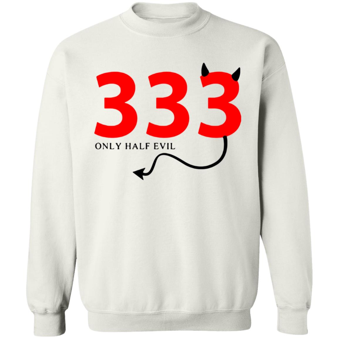 333 Only Half Evil Hooded Sweatshirt - Teechipus