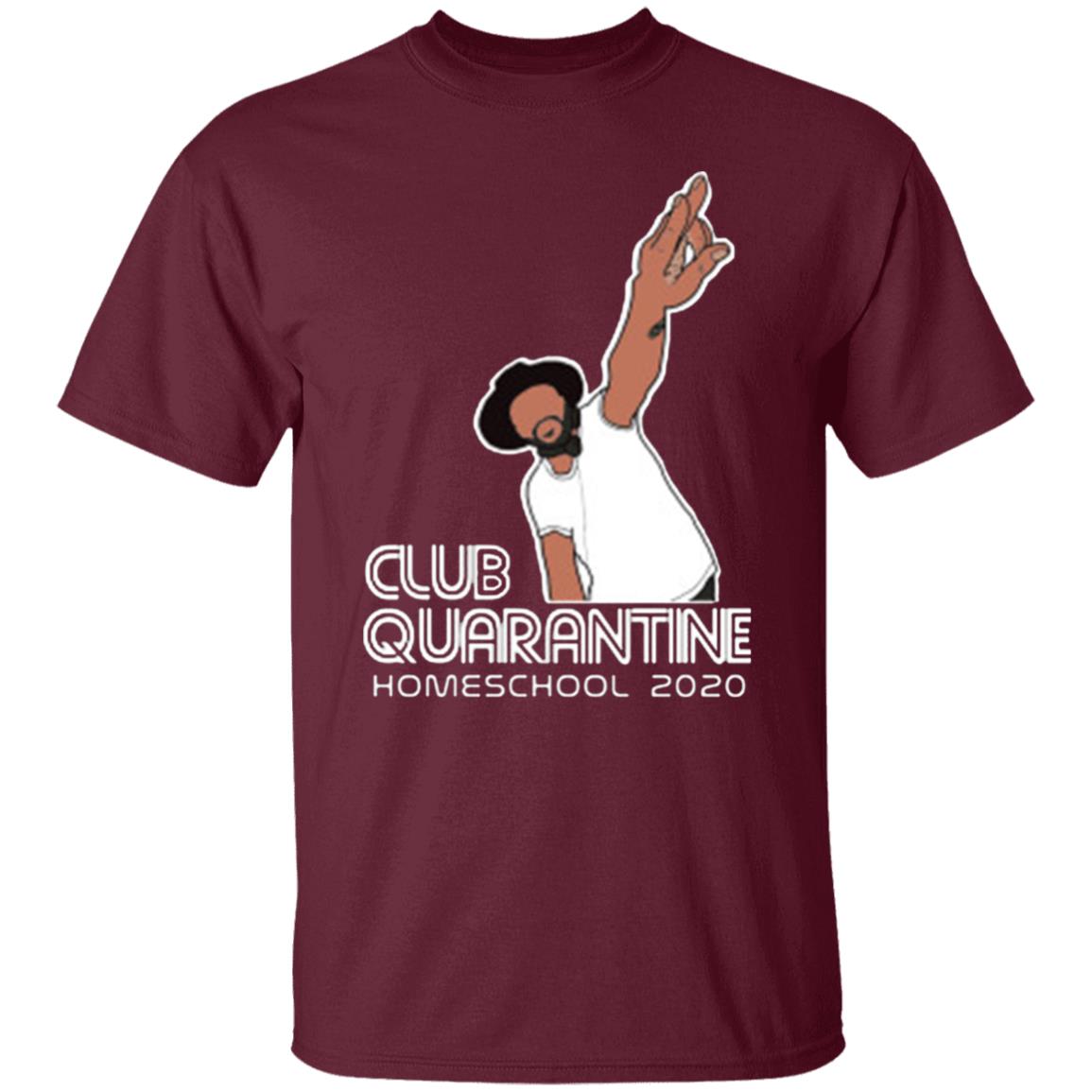 Club Quarantine Homeschool 2020 Shirt Hoodie T Shirt - Teechipus