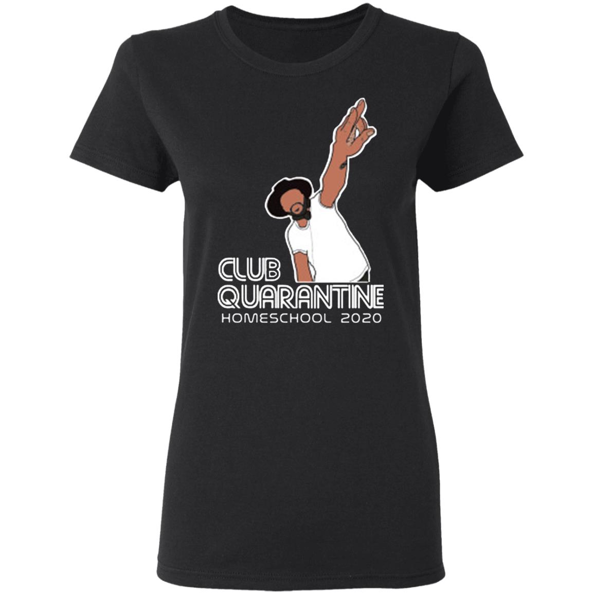 Club Quarantine Homeschool 2020 Shirt Hoodie T Shirt - Teechipus