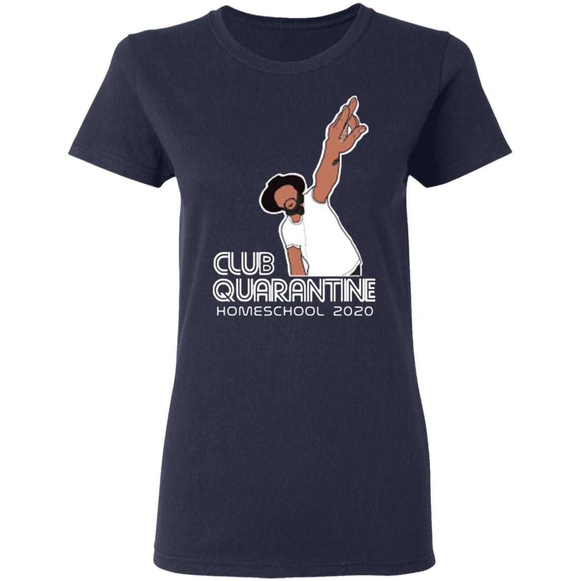 Club Quarantine Homeschool 2020 Shirt Hoodie T Shirt - Teechipus