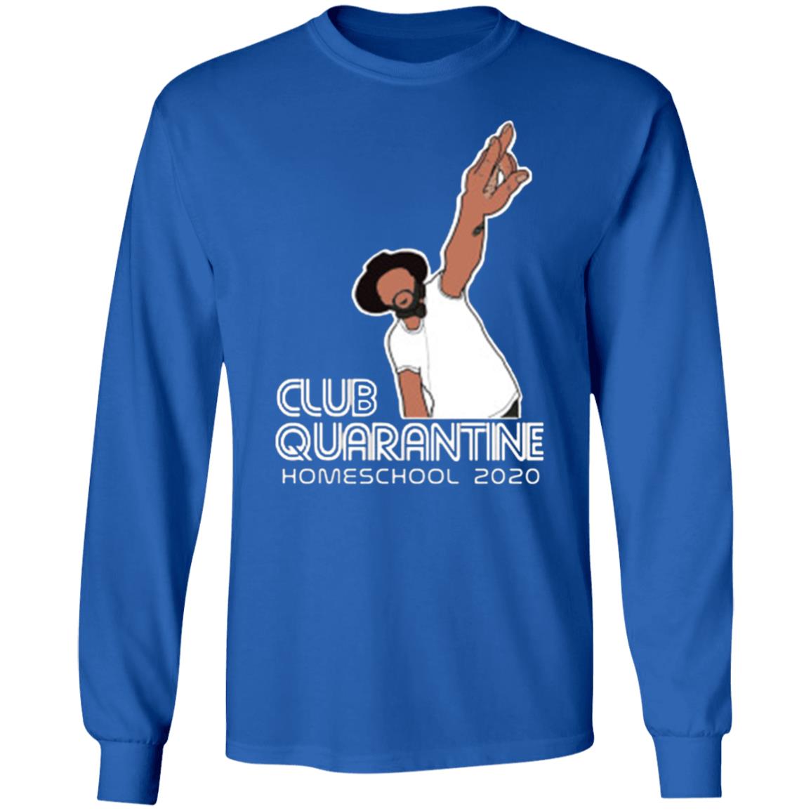 Club Quarantine Homeschool 2020 Shirt Hoodie T Shirt - Teechipus