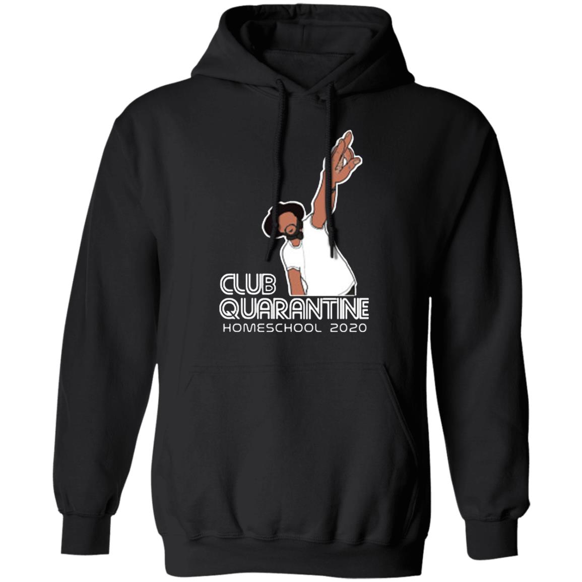 Club Quarantine Homeschool 2020 Shirt Hoodie T Shirt - Teechipus