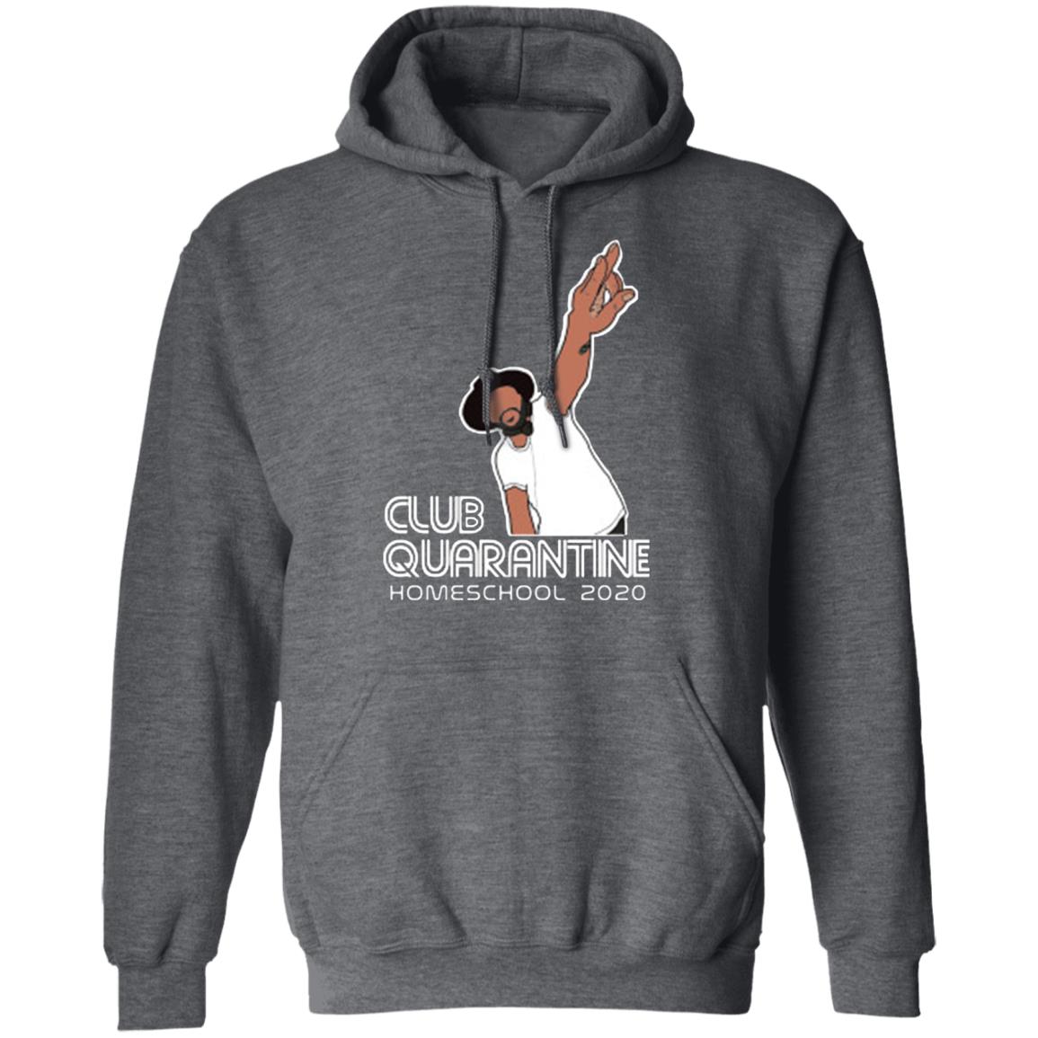 Club Quarantine Homeschool 2020 Shirt Hoodie T Shirt - Teechipus