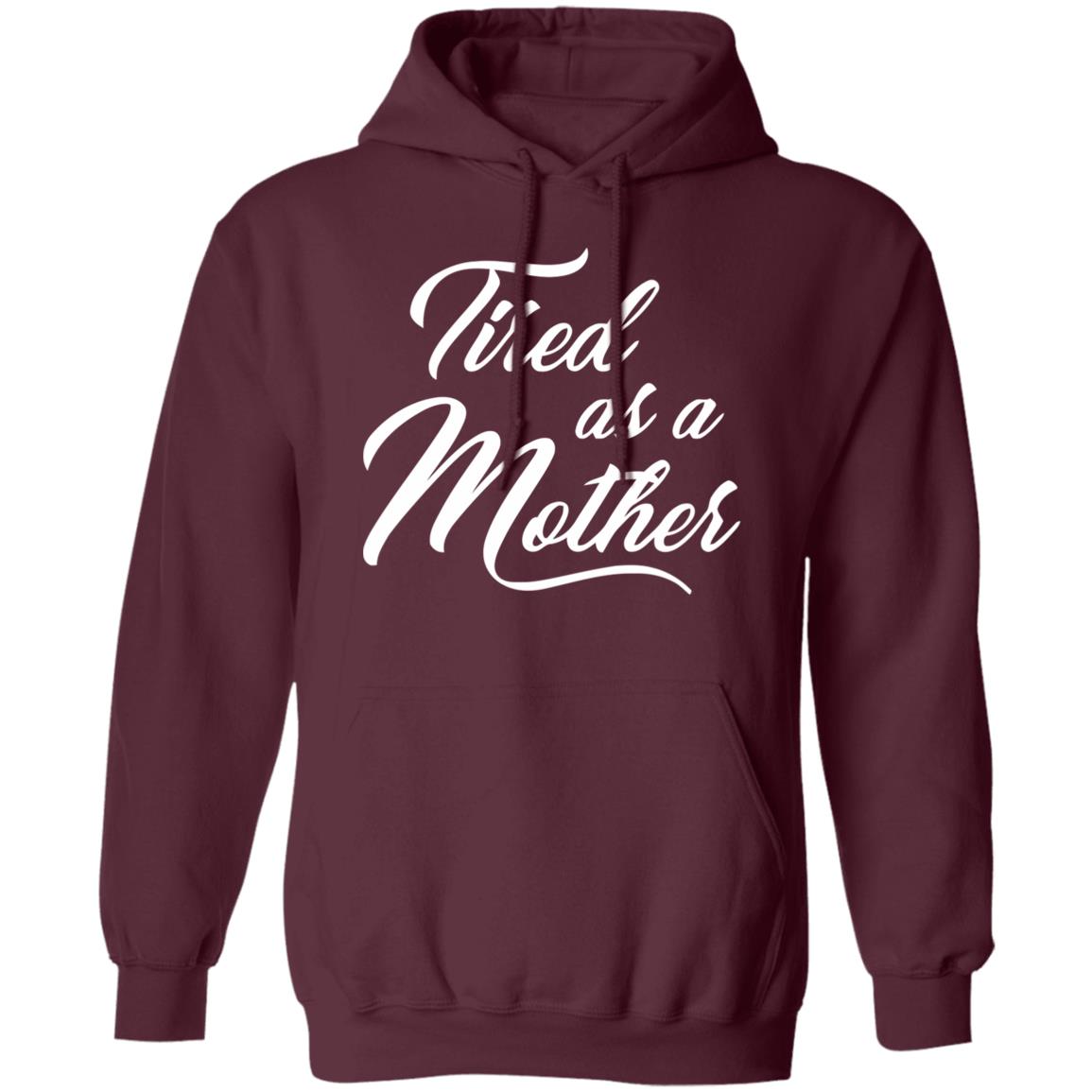 Tired As A Mother T-shirt Mother's Day Gift - Teechipus