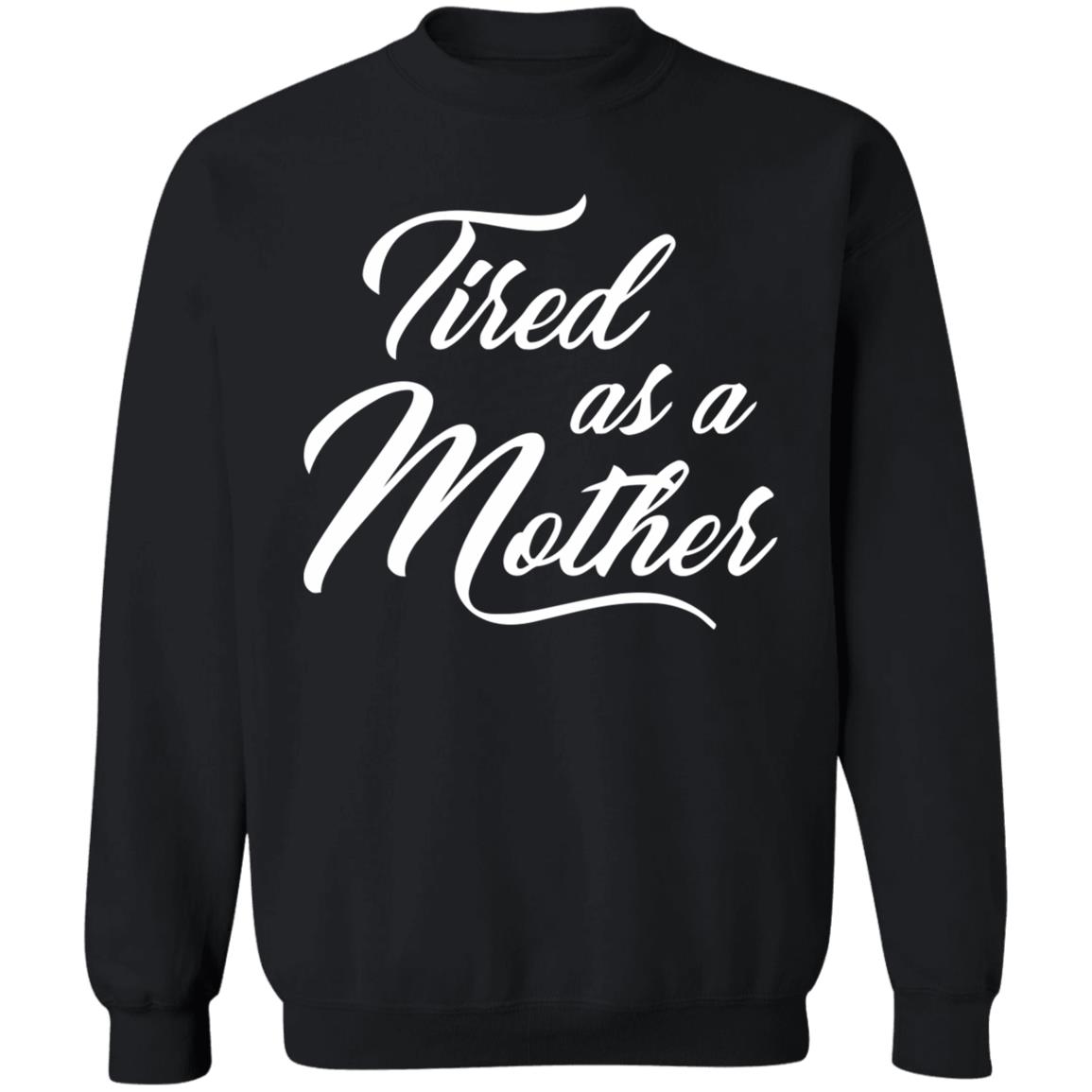 Tired As A Mother T-shirt Mother's Day Gift - Teechipus