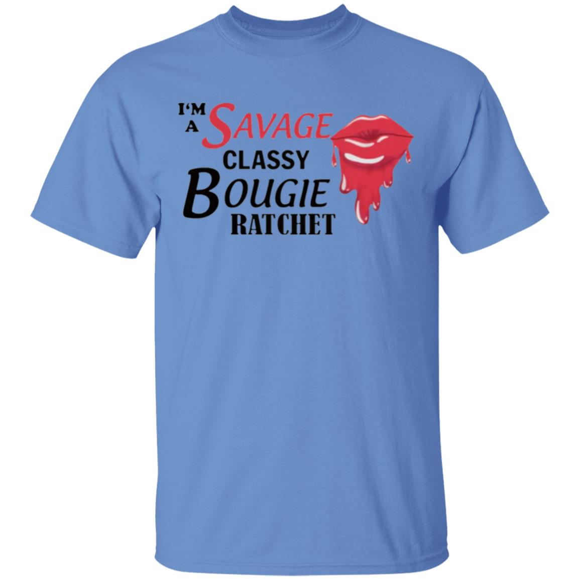 I’m Savage Classy Bougie Ratchet Shirt - Teechipus
