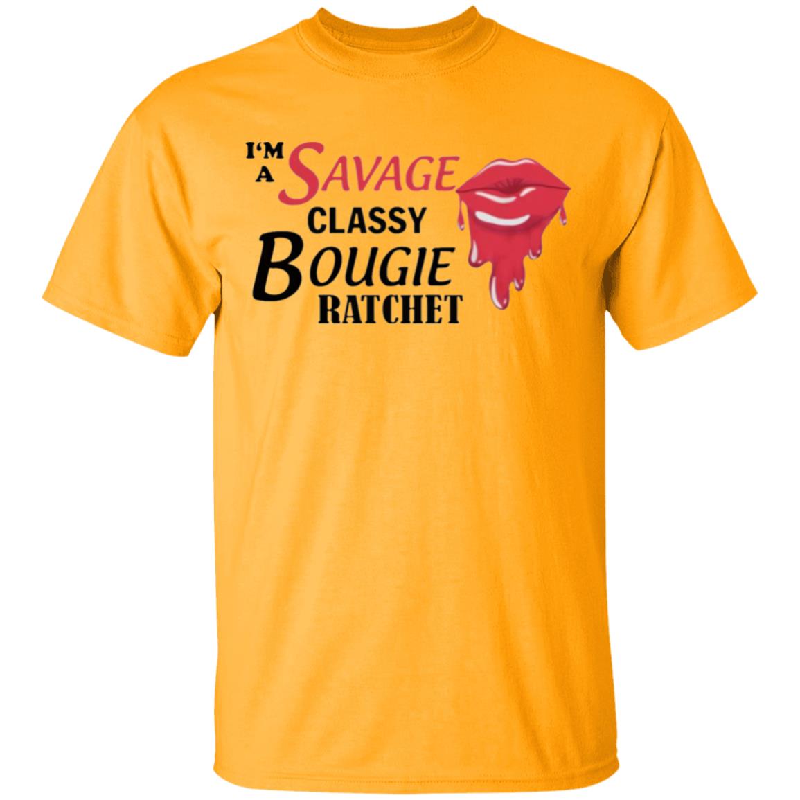 I’m Savage Classy Bougie Ratchet Shirt - Teechipus