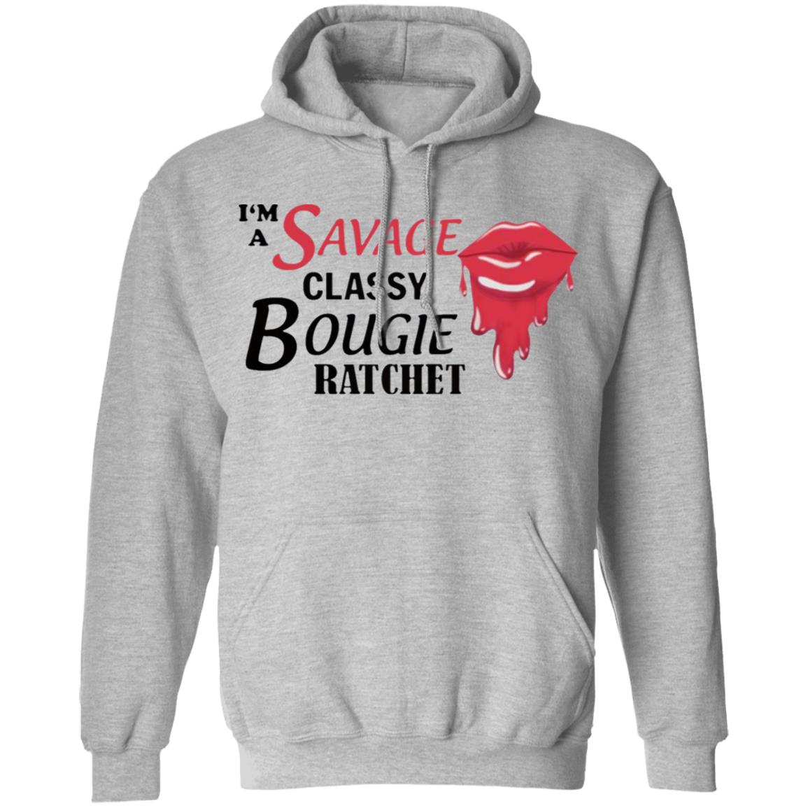 I’m Savage Classy Bougie Ratchet Shirt - Teechipus