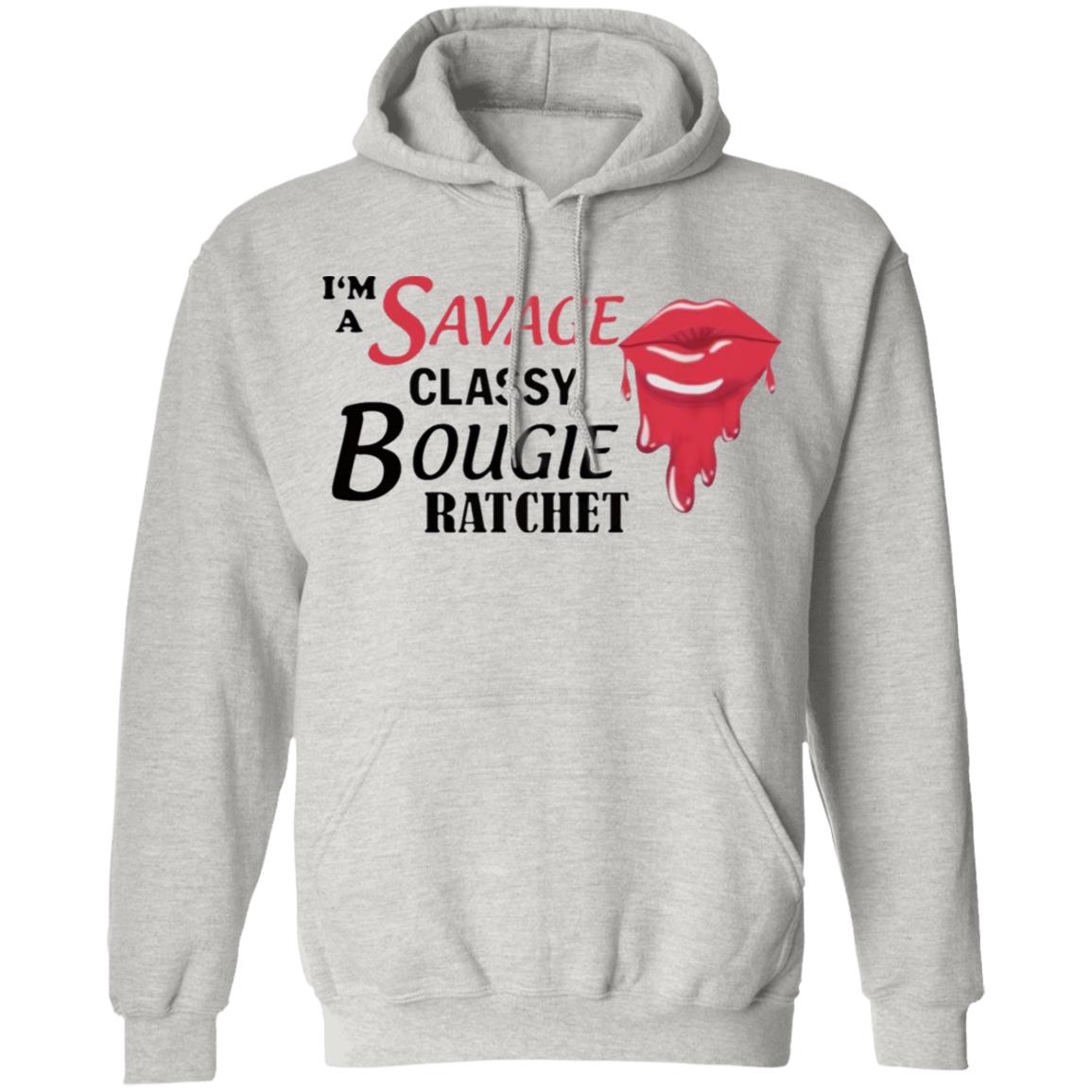 I’m Savage Classy Bougie Ratchet Shirt - Teechipus
