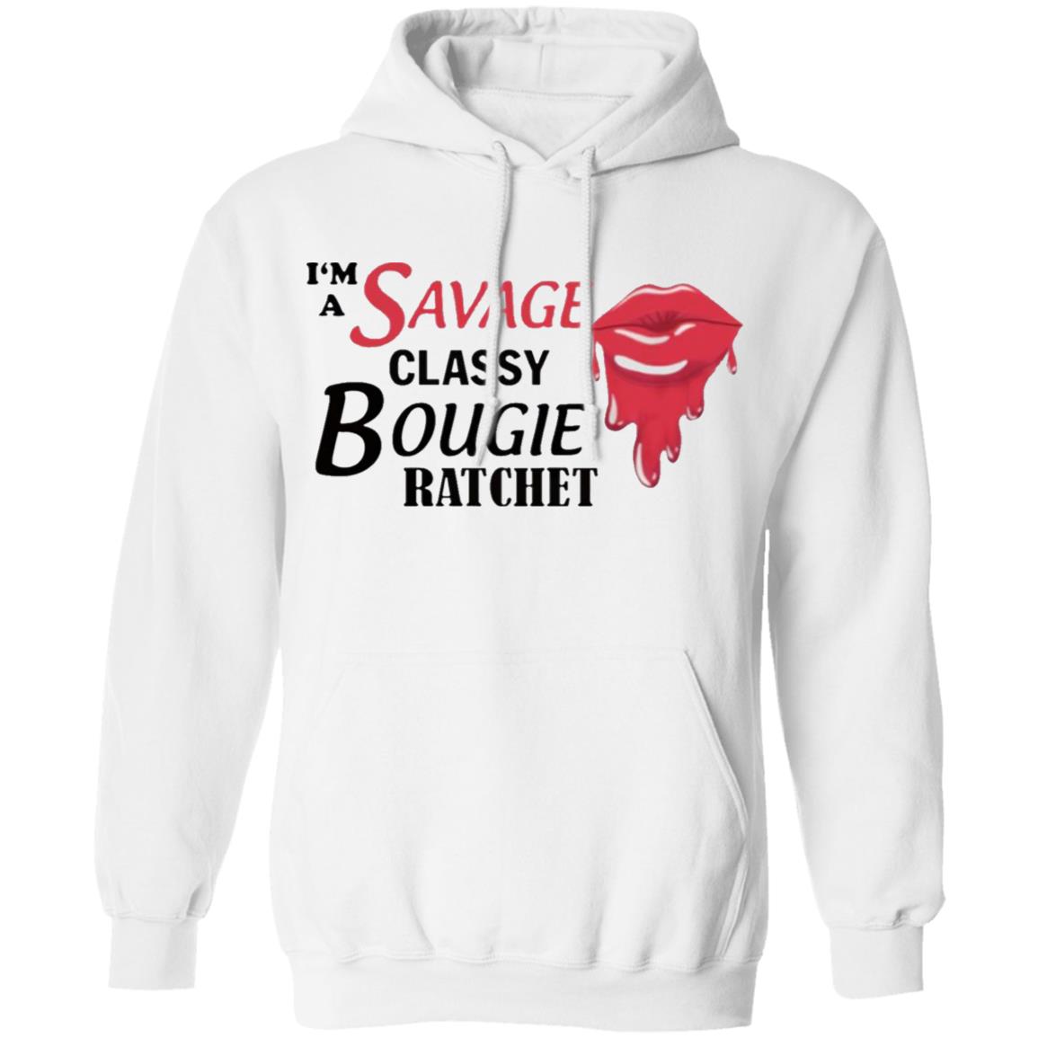 I’m Savage Classy Bougie Ratchet Shirt - Teechipus