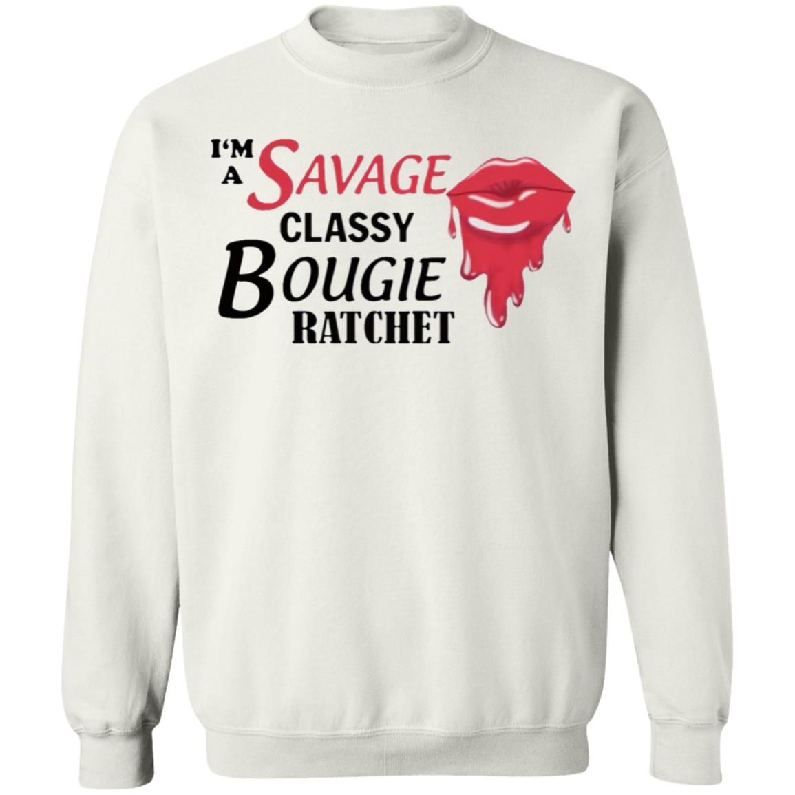 I’m Savage Classy Bougie Ratchet Shirt - Teechipus