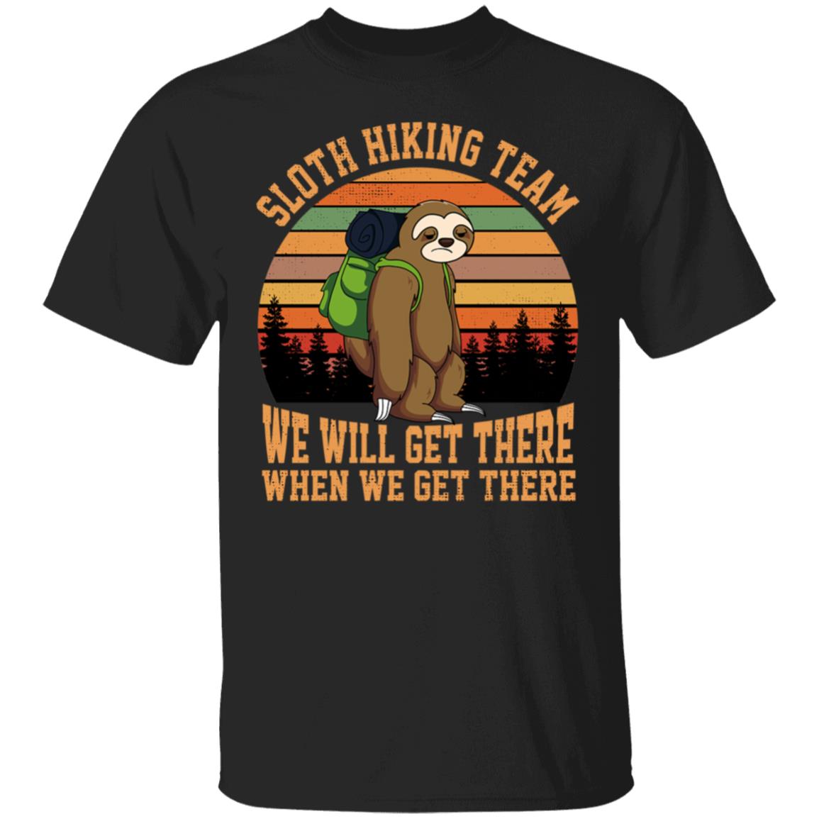 Sloth Hiking Team We Will Get There T Shirt - Teechipus