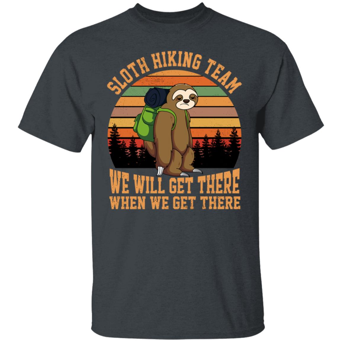 Sloth Hiking Team We Will Get There T Shirt - Teechipus