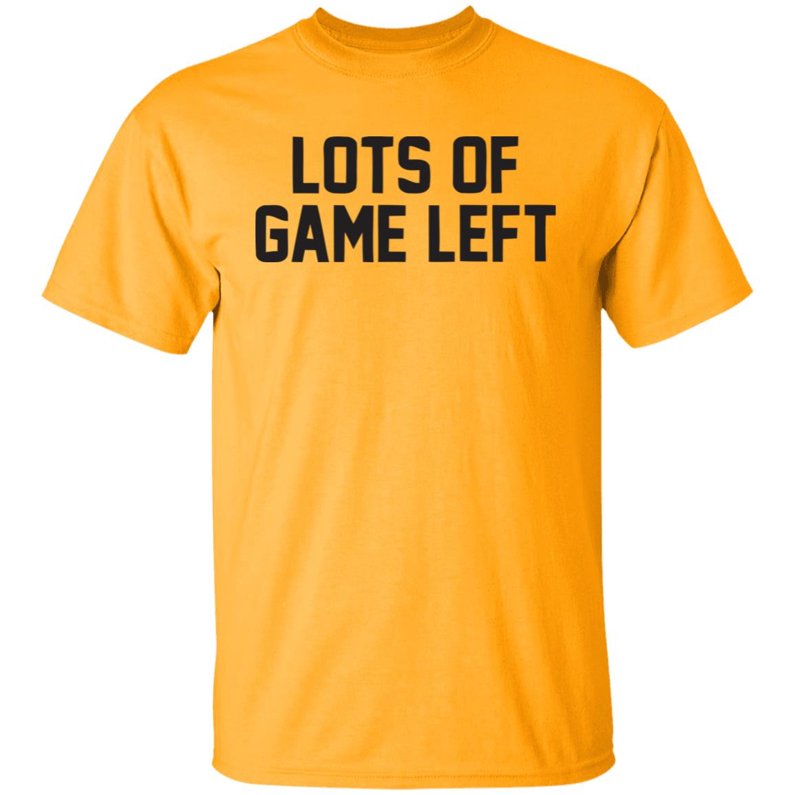 Lots Of Game Left Funny Gift T Shirt - Teechipus