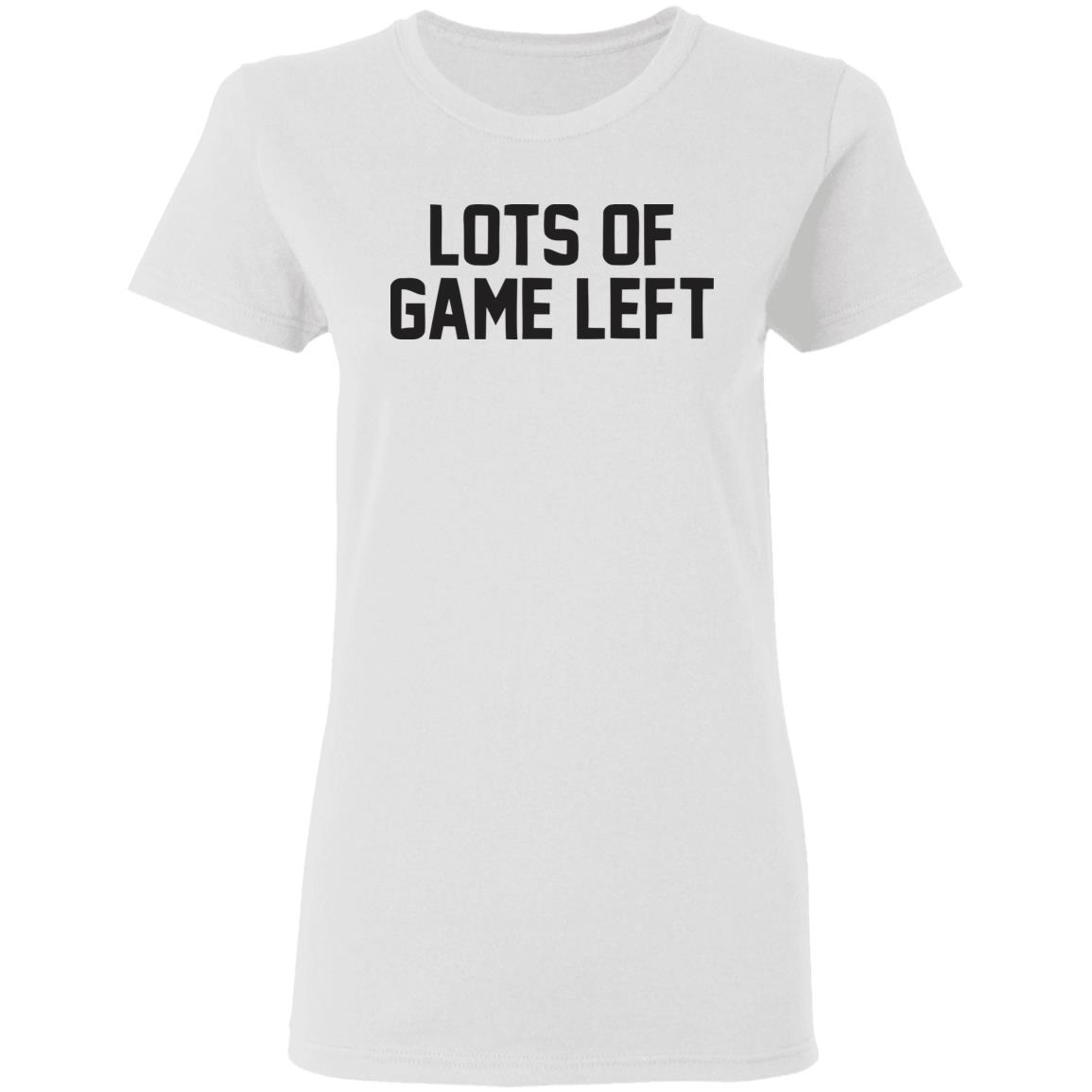 Lots Of Game Left Funny Gift T Shirt - Teechipus