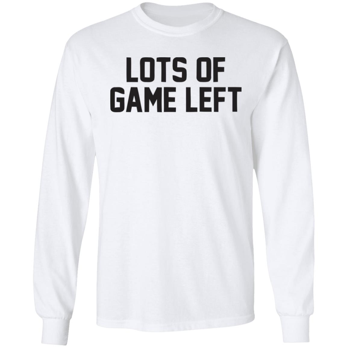 Lots Of Game Left Funny Gift T Shirt - Teechipus