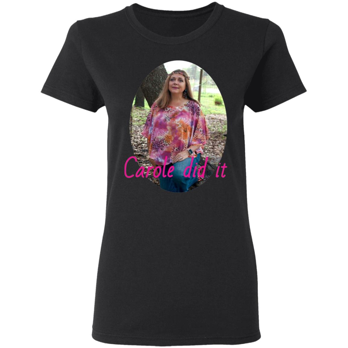 Carole Baskin Carole Did It Shirt hoodie sweater and long sleeve t-shirt Black Plus Size - Teechipus