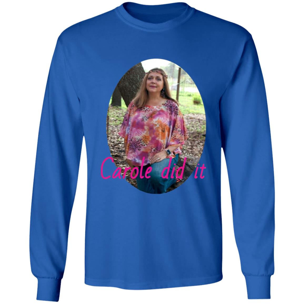 Carole Baskin Carole Did It Shirt hoodie sweater and long sleeve t-shirt Black Plus Size - Teechipus