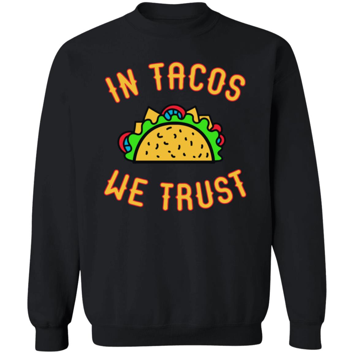 In Tacos we Trust Funny Mexico Food dinner Hoodie T Shirt - Teechipus