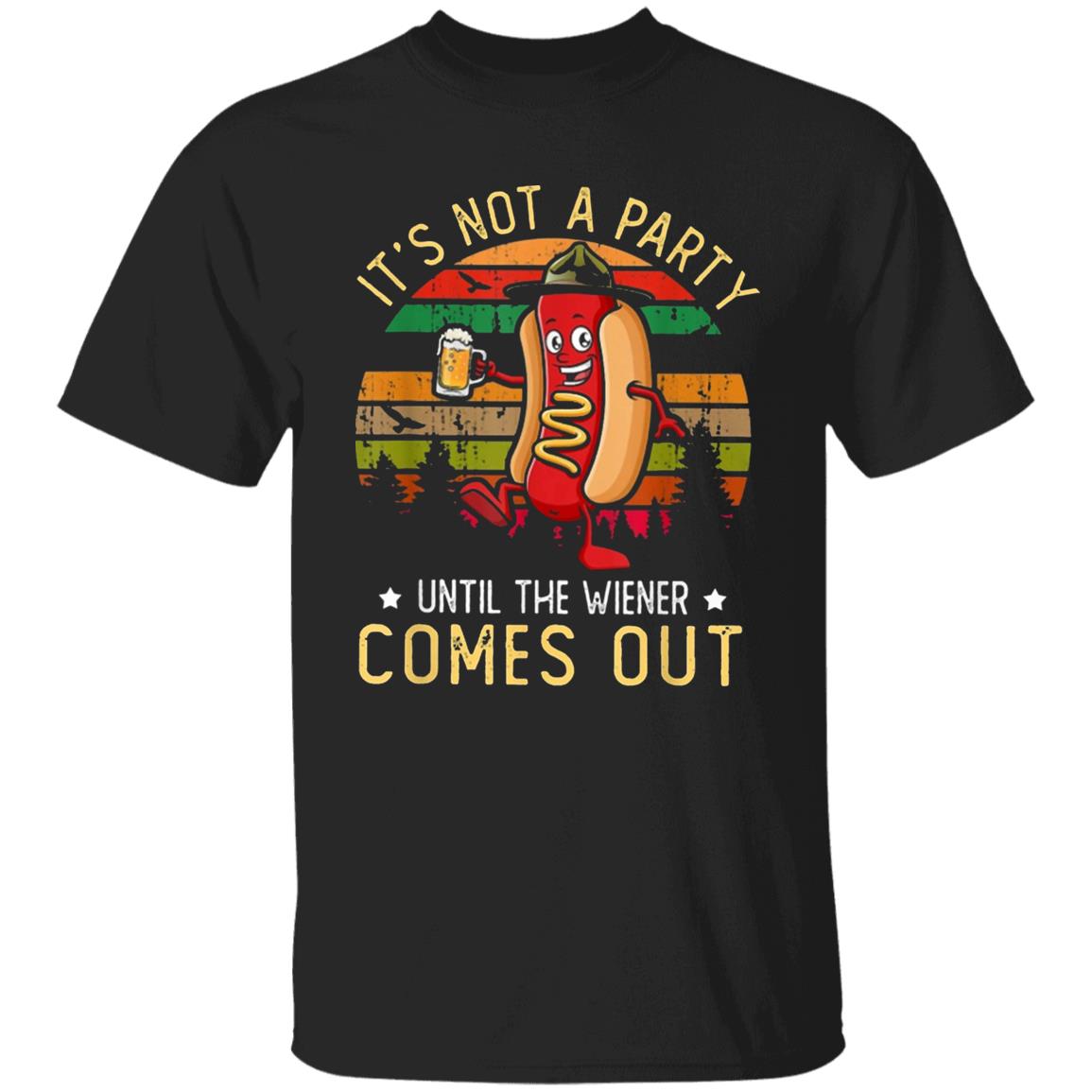 Its Not A Party Until The Wieners Come Out Hot T Shirt - Teechipus