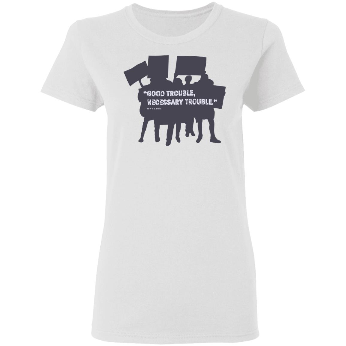 John Lewis Good Trouble shirt white hoodie t shirt - Teechipus