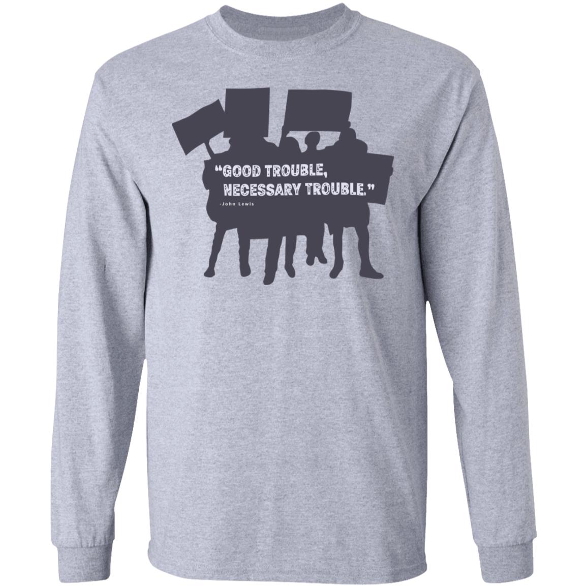 John Lewis Good Trouble shirt white hoodie t shirt - Teechipus